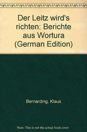 Herr Leitz wird's richten. Berichte aus Wortura - Prosa