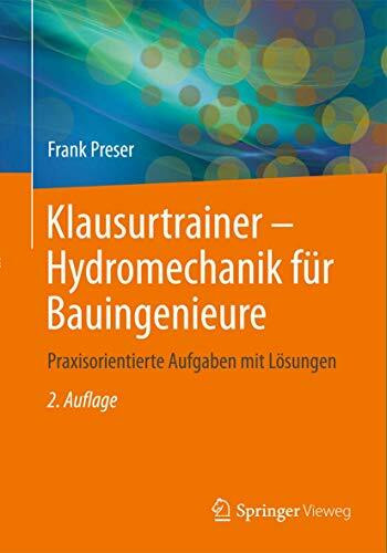 Klausurtrainer - Hydromechanik für Bauingenieure: Praxisorientierte Aufgaben mit Lösungen