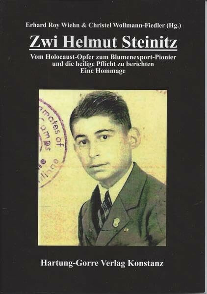 Zwi Helmut Steinitz: Vom Holocaust-Opfer zum Blumenexport-Pionier und die heilige Pflicht zu berichten. Eine Hommage
