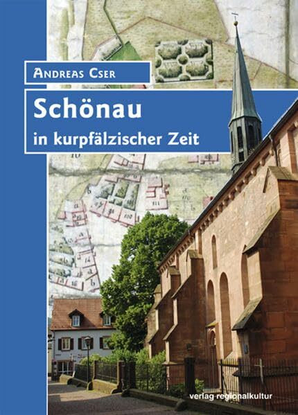 Schönau in kurpfälzischer Zeit: Hrsg.: Stadt Schönau