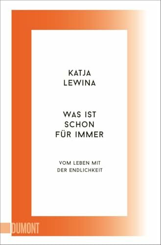 Was ist schon für immer: Vom Leben mit der Endlichkeit Was ist schon für immer: Vom Leben mit der Endlichkeit