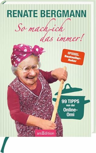 So mach ich das immer!: 99 Tipps von der Online-Omi | Weisheiten und Kniffe rund um Haushalt und Küche von der Twitter-Oma