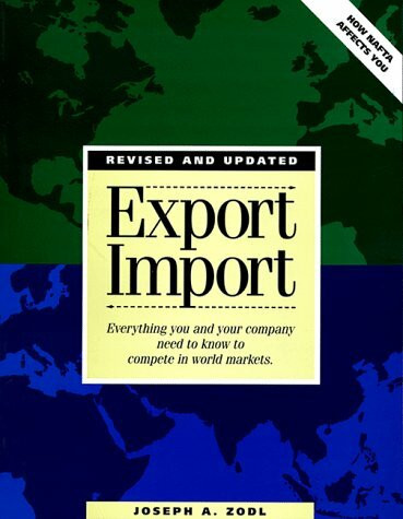 Export-import: Everything You and Your Company Need to Know to Compete in World Markets