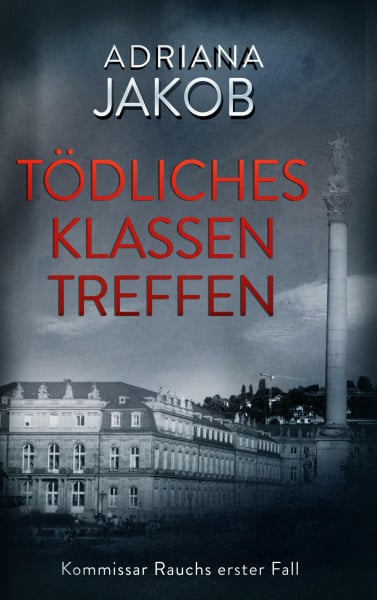 Tödliches Klassentreffen: Kommissar Rauchs erster Fall