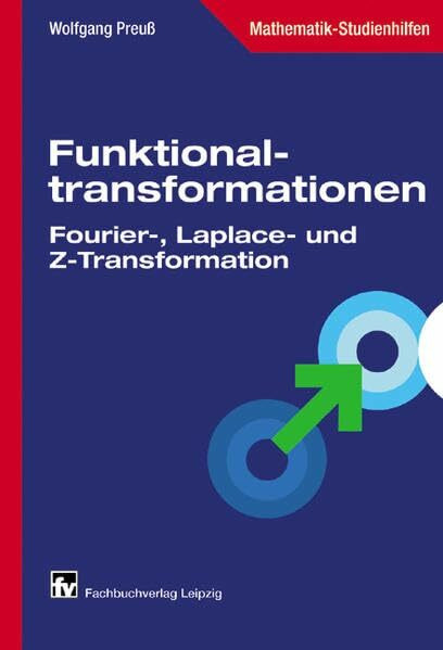 Funktionaltransformationen: Fourier-, Laplace- und Z-Transformation