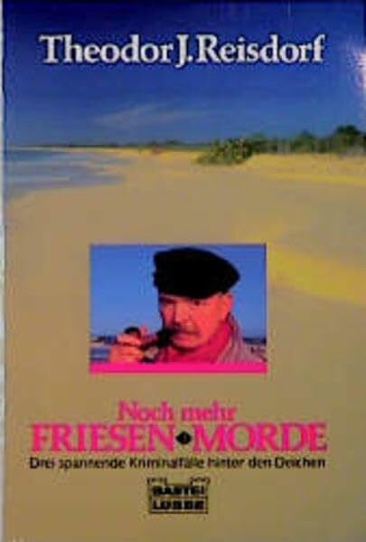 Noch mehr Friesenmorde: Drei spannende Kriminalfälle hinter den Deichen. Der Mord macht die Musik; Du sollst nicht begehren; Die toten Mädchen von Jever (Allgemeine Reihe. Bastei Lübbe Taschenbücher)