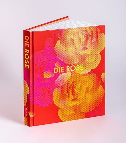 Die Rose: in Fotografie, Grafik, Kunst, Kunsthandwerk und Mode - Opulenter Bildband mit über 200 Rosendarstellungen - ein Muss für alle Rosenfans
