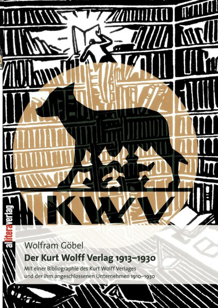 Der Kurt Wolff Verlag 1913 - 1930: Expressionismus als verlegerische Aufgabe. Mit einer Bibliographie des Kurt Wolff Verlages und der ihm angeschlossenen Unternehmen 1910-1930