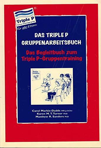 Das Triple-P-Gruppenarbeitsbuch: das Begleitbuch zum Triple P-Gruppentraining
