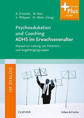 Psychoedukation und Coaching ADHS im Erwachsenenalter: Manual zur Leitung von Patienten- und Angehörigengruppen - mit Zugang zum Elsevier-Portal (Im Dialog)