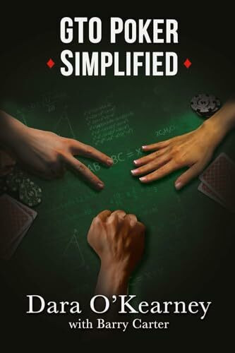 GTO Poker Simplified: Strategy lessons from the solvers that any cash game or tournament player can apply to their game (The Poker Solved Series)