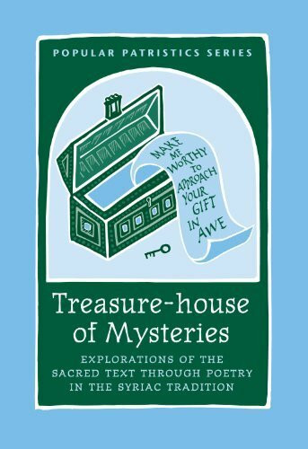 Treasure-House of Mysteries: Explorations of the Sacred Text Through Poetry in the Syriac Tradition (Popular Patristics, 45, Band 45)