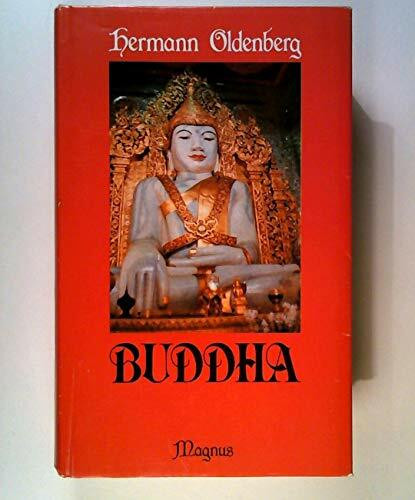 Buddha: Sein Leben - seine Lehre - seine Gemeinde