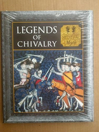 Legends of Chivalry: Medieval Myth (Myth and Mankind)