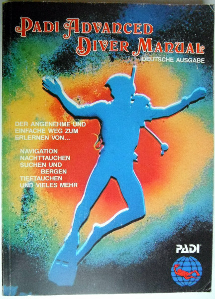 Padi Advanced Diver Manual - Der angenehme und einfache Weg zum Erlernen von Navigation, Nachttauchen, Suchen, Bergen, Tieftauchen und vieles mehr