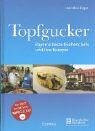 Topfgucker. Bayerns beste Küchenchefs und ihre Rezepte