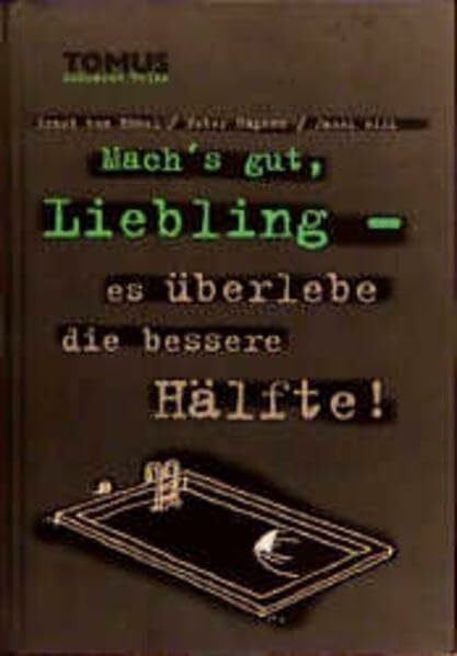 Mach's gut, Liebling - es überlebe die bessere Hälfte (Tomus - Schwarze Reihe)
