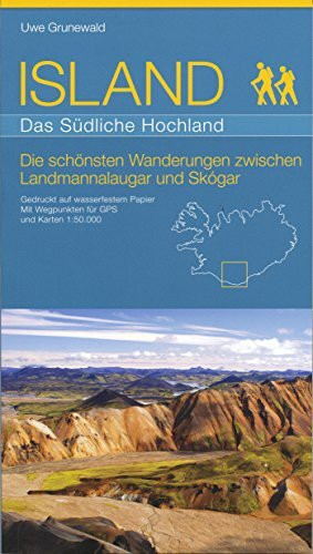 Island - Das Südliche Hochland: Die schönsten Wanderungen zwischen Landmannalaugar und Skógar