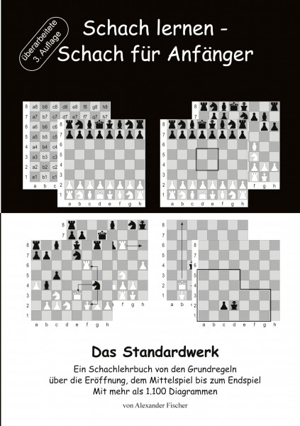 Schach lernen - Schach für Anfänger - Das Standardwerk: Ein Schachlehrbuch von den Grundregeln über die Eröffnung, dem Mittelspiel bis zum Endspiel Mit mehr als 1.000 Diagrammen
