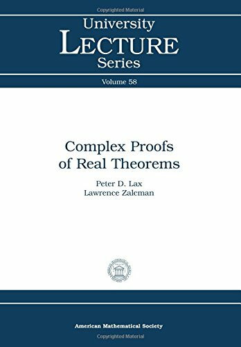 Complex Proofs of Real Theorems (University Lecture Series, 58, Band 58)