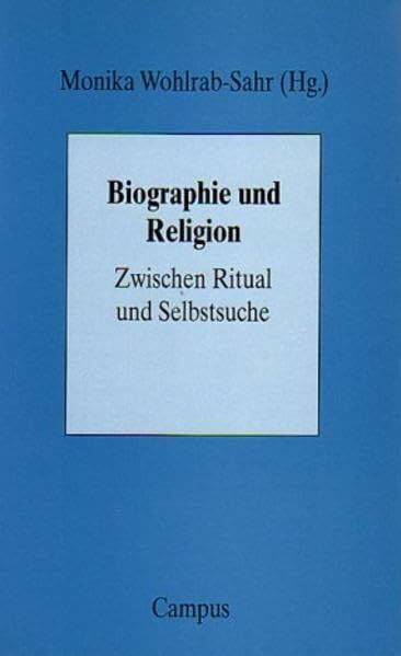 Biographie und Religion: Zwischen Ritual und Selbstsuche