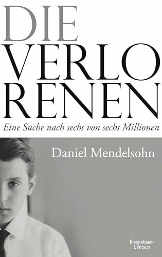 Die Verlorenen: Eine Suche nach sechs von sechs Millionen
