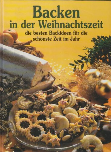 Backen in der Weihnachtszeit. Die besten Backideen für die schönste Zeit im Jahr