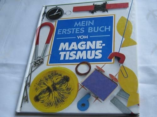Mein erstes Buch vom Magnetismus