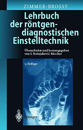 Lehrbuch der röntgendiagnostischen Einstelltechnik: Begründet von Marianne Zimmer-Brossy