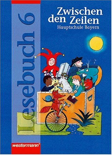 Zwischen den Zeilen. Lesebuch für bayerische Hauptschulen: Zwischen den Zeilen, Hauptschule Bayern, neue Rechtschreibung, 6. Schuljahr