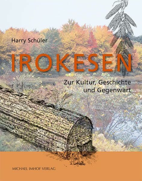 Irokesen: Zur Kultur, Geschichte und Gegenwart