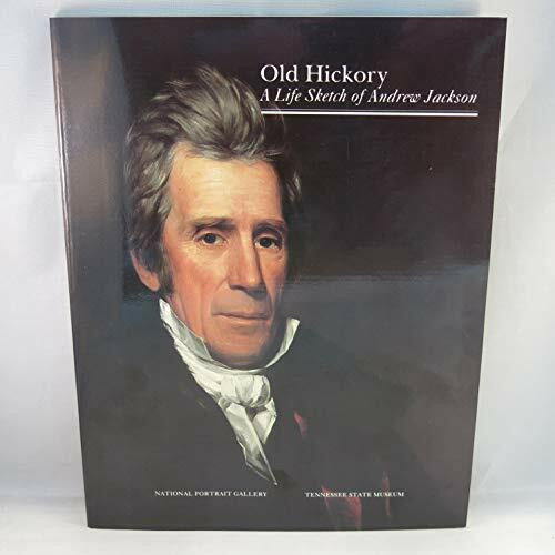 Old Hickory: A Life Sketch of Andrew Jackson
