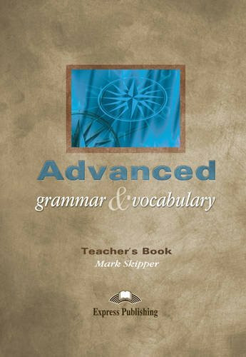 Advanced Grammar & Vocabulary: Teacher's Book