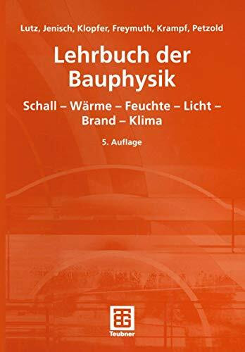 Lehrbuch der Bauphysik: Schall - Wärme - Feuchte - Licht - Brand - Klima