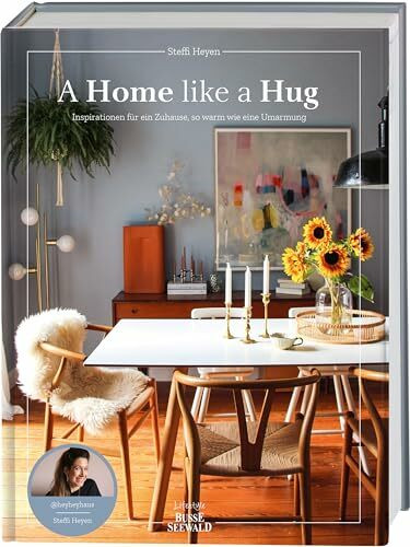 A Home Like a Hug: Inspirationen für ein Zuhause, so warm wie eine Umarmung. Von Steffi Heyen aka @heyheyhaus.