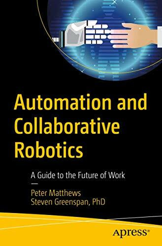 Automation and Collaborative Robotics: A Guide to the Future of Work