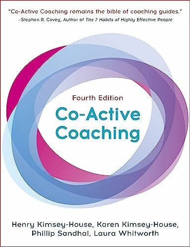 Co-Active Coaching: The proven framework for transformative conversations at work and in life - 4th edition