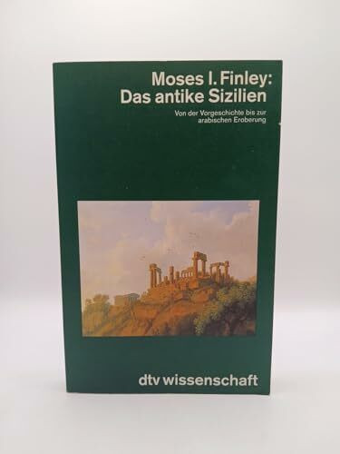 Das antike Sizilien: Von der Vorgeschichte bis zur arabischen Eroberung (dtv Kultur & Geschichte)