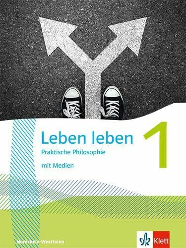 Leben leben 1. Praktische Philosophie. Ausgabe Nordrhein-Westfalen: Schulbuch mit Medien Klasse 5/6 (Leben leben. Ausgabe Nordrhein-Westfalen ab 2025)