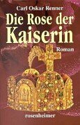 Die Rose der Kaiserin: Roman