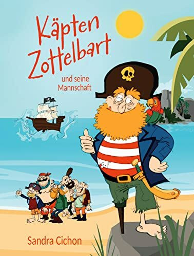 Käpten Zottelbart und seine Mannschaft: Piratengeschichte für Kinder ab 6 Jahren - ein interaktives Lese-Malbuch: Eine spannende Piratengeschichte für Kinder ab 6 Jahren