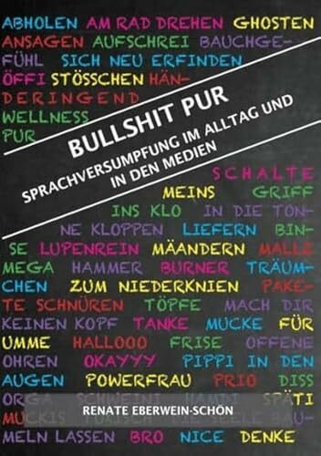 Bullshit Pur: Sprachversumpfung im Alltag und in den Medien