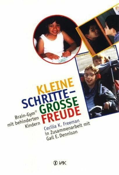 Kleine Schritte - große Freude: Brain-Gym mit behinderten Kindern (Lernen durch Bewegung)