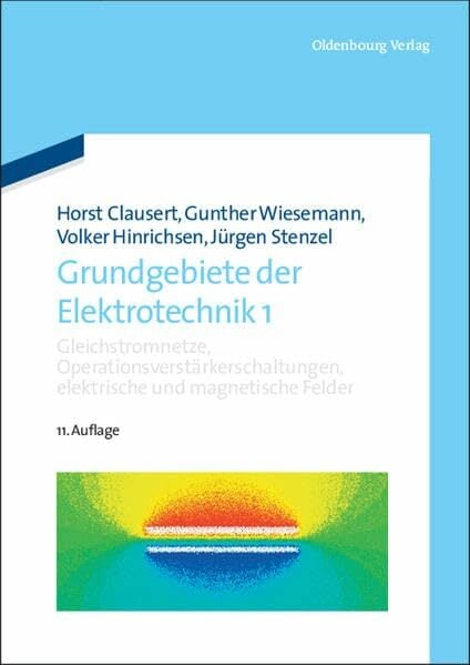 Gleichstromnetze, Operationsverstärkerschaltungen, elektrische und magnetische Felder (De Gruyter Studium) Gleichstromnetze, Operationsverstärkerschaltungen, elektrische und magnetische Felder (De Gruyter Studium)