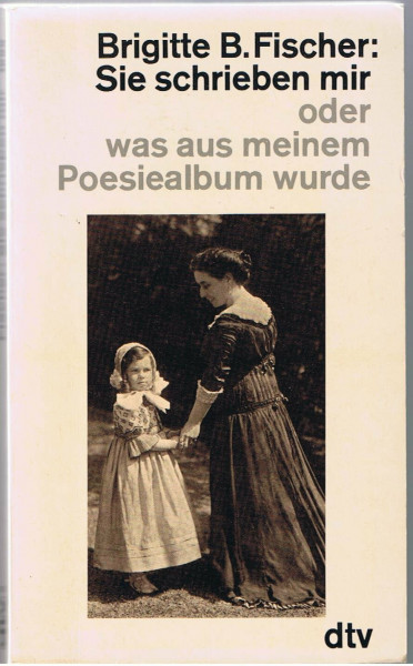 Sie schrieben mir oder was aus meinem Poesiealbum wurde.