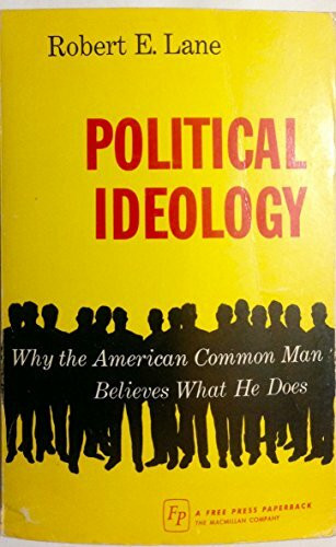 Political Ideology: Why the American Common Man Believes What He Does
