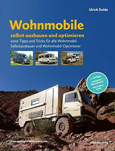 Wohnmobile selbst ausbauen und optimieren: 1000 Tipps und Tricks für alle Wohnmobil-Selbstausbauer und Wohnmobil-Optimierer