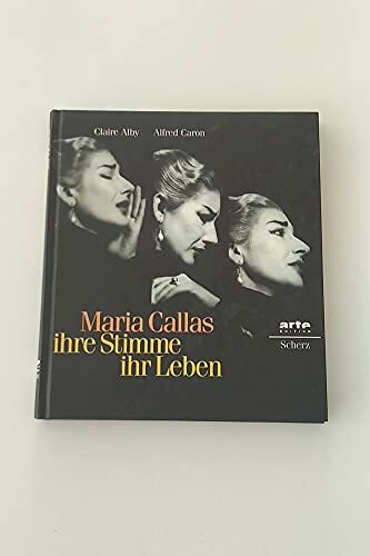 Maria Callas, ihre Stimme, ihr Leben. Mit CD