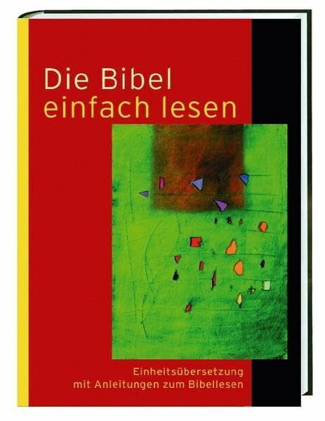 Die Bibel einfach lesen - Einheitsübersetzung mit Anleitungen zum Bibellesen