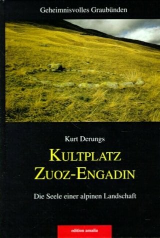 Kultplatz Zuoz-Engadin: Die Seele einer alpinen Landschaft Kultplatz Zuoz-Engadin: Die Seele einer alpinen Landschaft